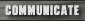 Communicate